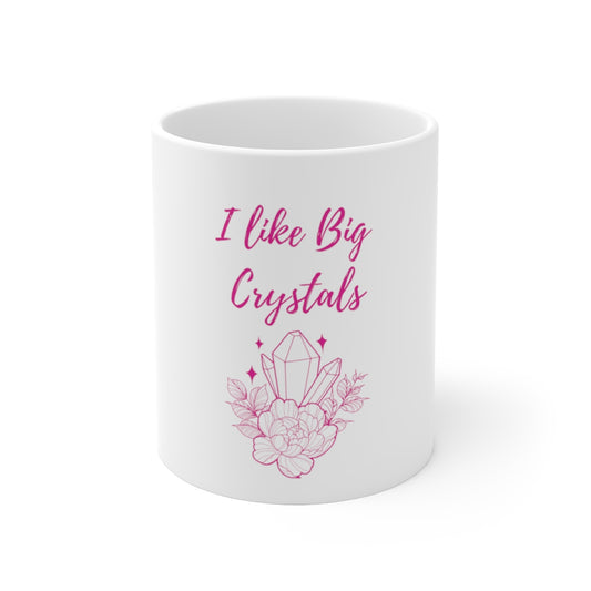 Crystal Themed Ceramic Mug 11oz "I like big Crystals"